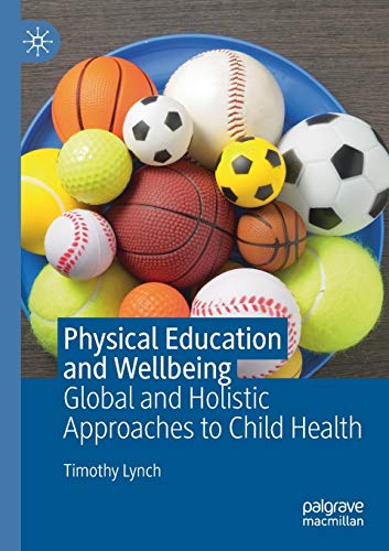 9783030222680: Physical Education and Wellbeing: Global and Holistic Approaches to Child Health