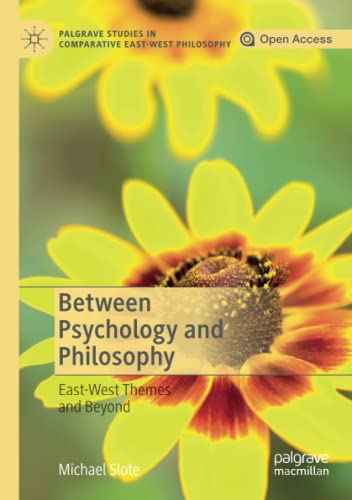 Imagen de archivo de Between Psychology and Philosophy: East-West Themes and Beyond (Palgrave Studies in Comparative East-West Philosophy) a la venta por HPB-Red