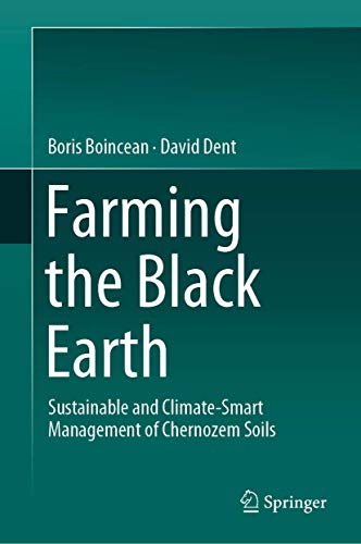Beispielbild fr Farming the Black Earth: Sustainable and Climate-Smart Management of Chernozem Soils [Hardcover] Boincean, Boris and Dent, David zum Verkauf von SpringBooks