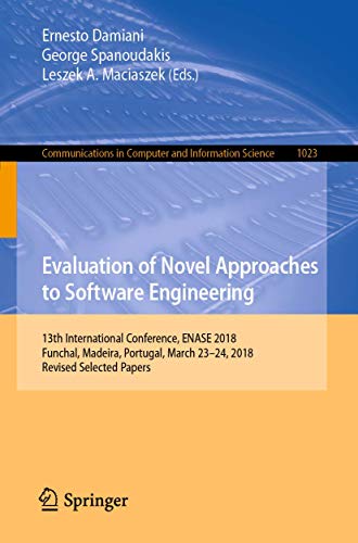 Imagen de archivo de Evaluation of Novel Approaches to Software Engineering: 13th International Conference, ENASE 2018, Funchal, Madeira, Portugal, March 2324, 2018, . in Computer and Information Science, 1023) a la venta por Big River Books