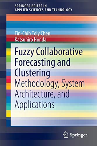 Stock image for Fuzzy Collaborative Forecasting and Clustering: Methodology, System Architecture, and Applications (SpringerBriefs in Applied Sciences and Technology) for sale by PlumCircle
