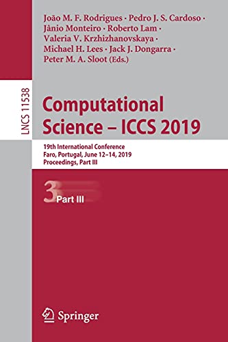 Stock image for Computational Science  " ICCS 2019: 19th International Conference, Faro, Portugal, June 12 "14, 2019, Proceedings, Part III (Lecture Notes in Computer Science, 11538) for sale by HPB-Ruby