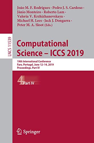 Imagen de archivo de Computational Science ICCS 2019: 19th International Conference, Faro, Portugal, June 1214, 2019, Proceedings, Part IV (Lecture Notes in Computer Science) a la venta por Big River Books