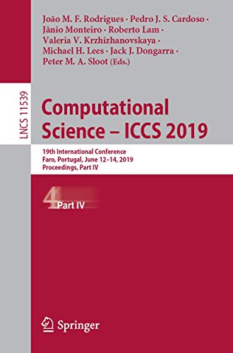 Stock image for Computational Science ICCS 2019: 19th International Conference, Faro, Portugal, June 1214, 2019, Proceedings, Part IV (Lecture Notes in Computer Science) for sale by Big River Books