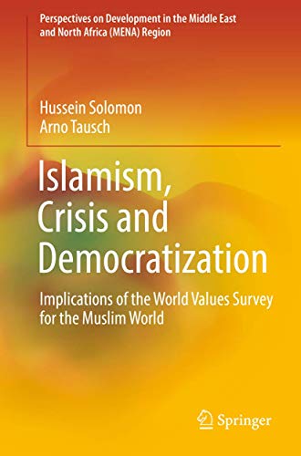 Stock image for Islamism, Crisis and Democratization: Implications of the World Values Survey for the Muslim World (Perspectives on Development in the Middle East and North Africa (MENA) Region) for sale by Lucky's Textbooks