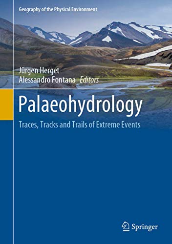 Beispielbild fr Palaeohydrology: Traces, Tracks and Trails of Extreme Events (Geography of the Physical Environment) [Hardcover] Herget, Jrgen and Fontana, Alessandro zum Verkauf von SpringBooks