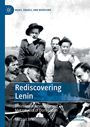 9783030233297: Rediscovering Lenin: Dialectics of Revolution and Metaphysics of Domination (Marx, Engels, and Marxisms)