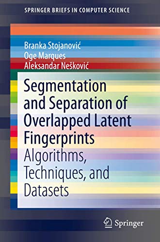 Stock image for Segmentation and Separation of Overlapped Latent Fingerprints: Algorithms, Techniques, and Datasets (SpringerBriefs in Computer Science) for sale by Lucky's Textbooks