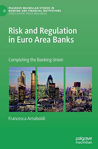 Beispielbild fr Risk and Regulation in Euro Area Banks : Completing the Banking Union zum Verkauf von Buchpark