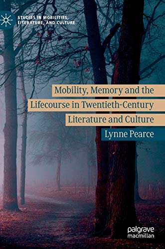 9783030239091: Mobility, Memory and the Lifecourse in Twentieth-Century Literature and Culture (Studies in Mobilities, Literature, and Culture) [Idioma Ingls]