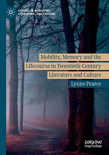 Beispielbild fr Mobility, Memory and the Lifecourse in Twentieth-Century Literature and Culture zum Verkauf von Blackwell's
