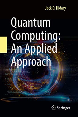 9783030239213: Quantum Computing: An Applied Approach