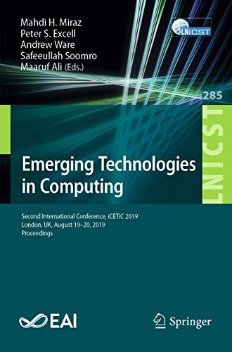 Stock image for Emerging Technologies in Computing: Second International Conference, iCETiC 2019, London, UK, August 19 "20, 2019, Proceedings (Lecture Notes of the . and Telecommunications Engineering, 285) for sale by HPB-Red