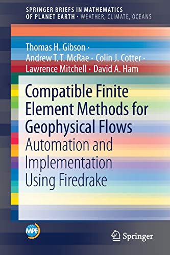 9783030239565: Compatible Finite Element Methods for Geophysical Flows: Automation and Implementation Using Firedrake (Mathematics of Planet Earth)