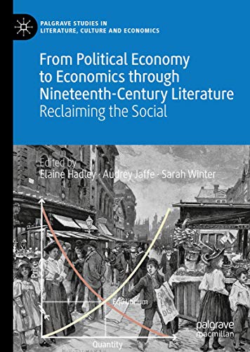 Stock image for From Political Economy to Economics through Nineteenth-Century Literature: Reclaiming the Social (Palgrave Studies in Literature, Culture and Economics) for sale by Books From California
