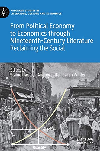 Stock image for From Political Economy to Economics through Nineteenth-Century Literature: Reclaiming the Social (Palgrave Studies in Literature, Culture and Economics) for sale by Books From California