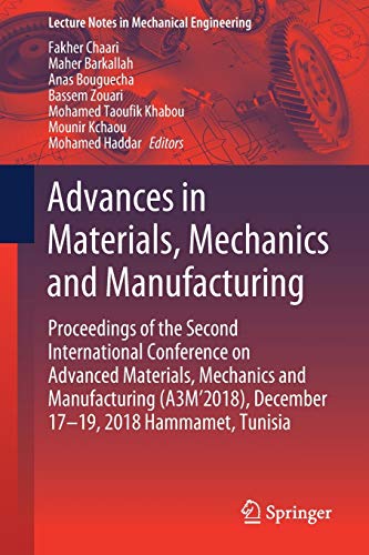 Stock image for Advances in Materials, Mechanics and Manufacturing. Proceedings of the Second International Conference on Advanced Materials, Mechanics and Manufacturing (A3M'2018), December 17-19, 2018 Hammamet, Tunisia. for sale by Gast & Hoyer GmbH