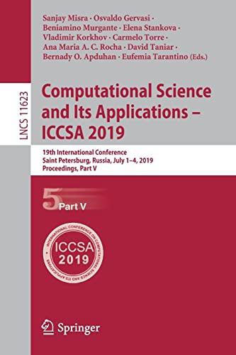 9783030243074: Computational Science and Its Applications – ICCSA 2019: 19th International Conference, Saint Petersburg, Russia, July 1–4, 2019, Proceedings, Part V: 11623 (Lecture Notes in Computer Science)