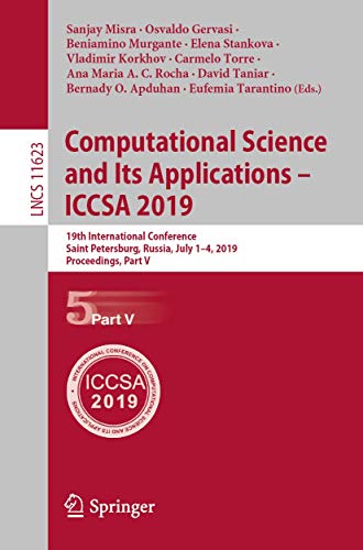 Stock image for Computational Science and Its Applications - Iccsa 2019: 19th International Conference, Saint Petersburg, Russia, July 1-4, 2019, Proceedings, Part V for sale by ThriftBooks-Atlanta
