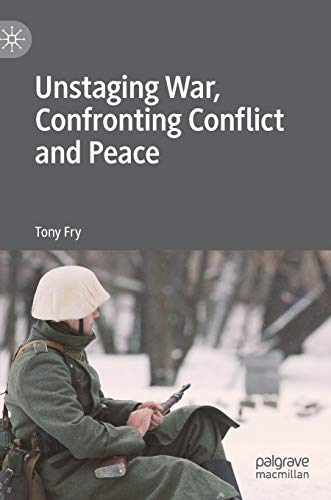 Beispielbild fr Unstaging War, Confronting Conflict and Peace zum Verkauf von Buchpark