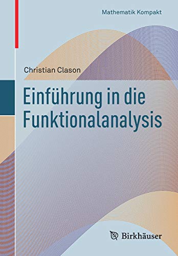 Imagen de archivo de Einfhrung in die Funktionalanalysis (Mathematik Kompakt) (German Edition) a la venta por Lucky's Textbooks