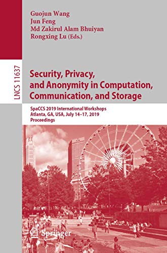 Imagen de archivo de Security, Privacy, and Anonymity in Computation, Communication, and Storage: SpaCCS 2019 International Workshops, Atlanta, GA, USA, July 14?17, 2019, . (Lecture Notes in Computer Science, 11637) a la venta por Kimmies Collection