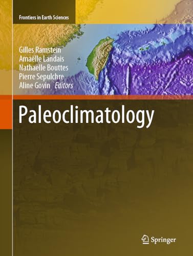 Stock image for Paleoclimatology (Frontiers in Earth Sciences) [Hardcover] Ramstein, Gilles; Landais, Amalle; Bouttes, Nathaelle; Sepulchre, Pierre; Govin, Aline and Minnock, Mary for sale by SpringBooks