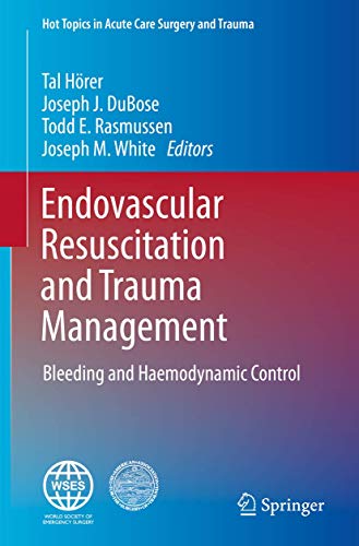 Stock image for Endovascular Resuscitation and Trauma Management: Bleeding and Haemodynamic Control (Hot Topics in Acute Care Surgery and Trauma) for sale by GF Books, Inc.