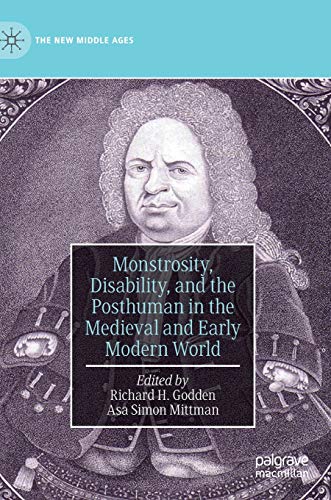 9783030254575: Monstrosity, Disability, and the Posthuman in the Medieval and Early Modern World (The New Middle Ages)