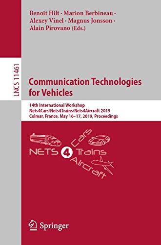 Stock image for Communication Technologies for Vehicles: 14th International Workshop, Nets4cars/Nets4trains/Nets4aircraft 2019, Colmar, France, May 16-17, 2019, Proce for sale by ThriftBooks-Dallas