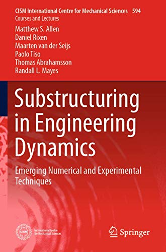 Imagen de archivo de Substructuring in Engineering Dynamics: Emerging Numerical and Experimental Techniques (CISM International Centre for Mechanical Sciences, 594) a la venta por GF Books, Inc.