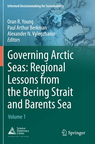 Stock image for Governing Arctic Seas: Regional Lessons from the Bering Strait and Barents Sea: Volume 1 (Informed Decisionmaking for Sustainability) for sale by GF Books, Inc.