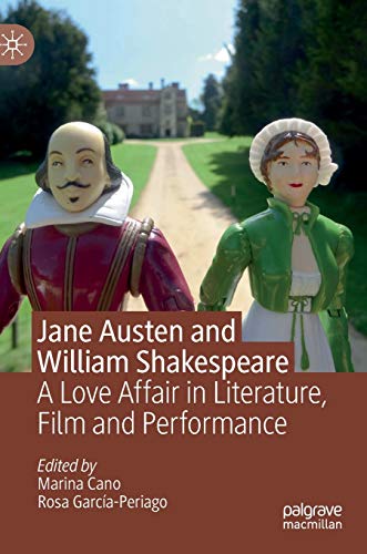 9783030256883: Jane Austen and William Shakespeare: A Love Affair in Literature, Film and Performance