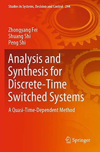 Stock image for Analysis and Synthesis for Discrete-Time Switched Systems: A Quasi-Time-Dependent Method (Studies in Systems, Decision and Control, 244) for sale by Lucky's Textbooks