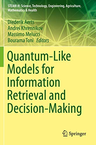 Stock image for Quantum-Like Models for Information Retrieval and Decision-Making (STEAM-H: Science, Technology, Engineering, Agriculture, Mathematics & Health) for sale by AwesomeBooks