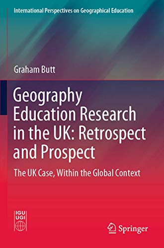 Beispielbild fr Geography Education Research in the UK: Retrospect and Prospect. The UK Case, Within the Global Context. zum Verkauf von Antiquariat im Hufelandhaus GmbH  vormals Lange & Springer