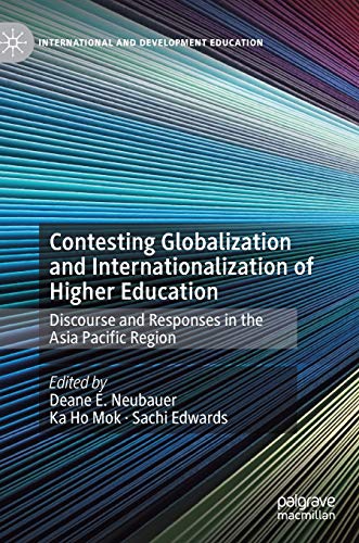 Stock image for Contesting Globalization and Internationalization of Higher Education: Discourse and Responses in the Asia Pacific Region (International and Development Education) for sale by WorldofBooks