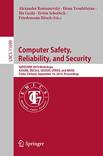 9783030262495: Computer Safety, Reliability, and Security: SAFECOMP 2019 Workshops, ASSURE, DECSoS, SASSUR, STRIVE, and WAISE, Turku, Finland, September 10, 2019, ... 11699 (Lecture Notes in Computer Science)