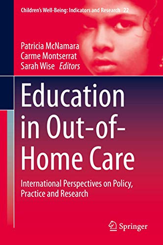 Stock image for Education in Out-of-Home Care: International Perspectives on Policy, Practice and Research (Children?s Well-Being: Indicators and Research, 22) for sale by Brook Bookstore