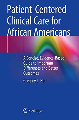 Beispielbild fr Patient-Centered Clinical Care for African Americans. A Concise, Evidence-Based Guide to Important Differences and Better Outcomes. zum Verkauf von Antiquariat im Hufelandhaus GmbH  vormals Lange & Springer