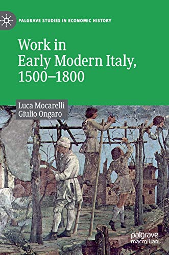 Stock image for Work in early modern Italy, 1500-1800 (Palgrave Studies in Economic History) for sale by Joseph Burridge Books