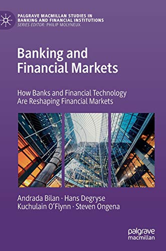 Imagen de archivo de Banking and Financial Markets: How Banks and Financial Technology Are Reshaping Financial Markets (Palgrave Macmillan Studies in Banking and Financial Institutions) a la venta por Lucky's Textbooks