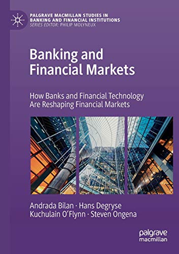 Imagen de archivo de Banking and Financial Markets: How Banks and Financial Technology Are Reshaping Financial Markets (Palgrave Macmillan Studies in Banking and Financial Institutions) a la venta por Books Unplugged