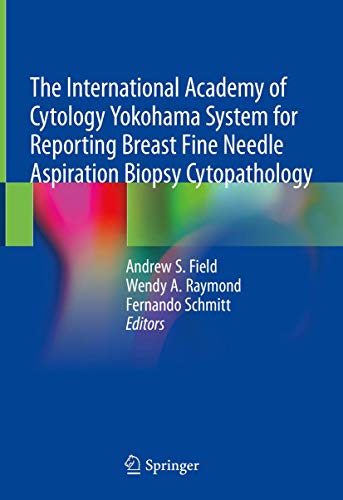 Imagen de archivo de The International Academy of Cytology Yokohama System for Reporting Breast Fine Needle Aspiration Biopsy Cytopathology a la venta por Blackwell's