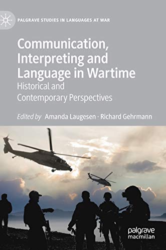 9783030270360: Communication, Interpreting and Language in Wartime: Historical and Contemporary Perspectives (Palgrave Studies in Languages at War)