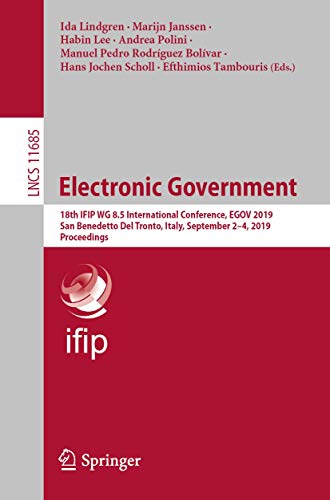 Stock image for Electronic Government: 18th IFIP WG 8.5 International Conference, EGOV 2019, San Benedetto Del Tronto, Italy, September 24, 2019, Proceedings (Lecture Notes in Computer Science, 11685) for sale by Big River Books