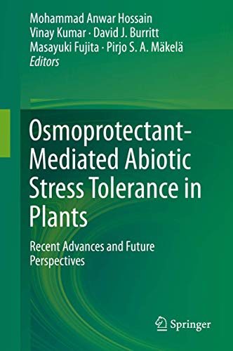 Stock image for Osmoprotectant-Mediated Abiotic Stress Tolerance in Plants. Recent Advances and Future Perspectives. for sale by Antiquariat im Hufelandhaus GmbH  vormals Lange & Springer