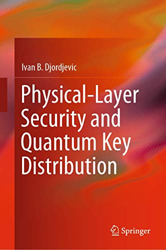 Beispielbild fr Physical-Layer Security and Quantum Key Distribution [Hardcover] Djordjevic, Ivan B. (eng) zum Verkauf von Brook Bookstore