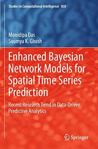 9783030277512: Enhanced Bayesian Network Models for Spatial Time Series Prediction: Recent Research Trend in Data-Driven Predictive Analytics: 858