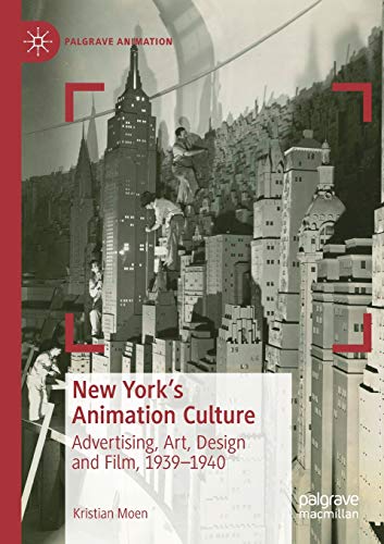 Beispielbild fr New York's Animation Culture : Advertising, Art, Design and Film, 1939-1940 zum Verkauf von Blackwell's